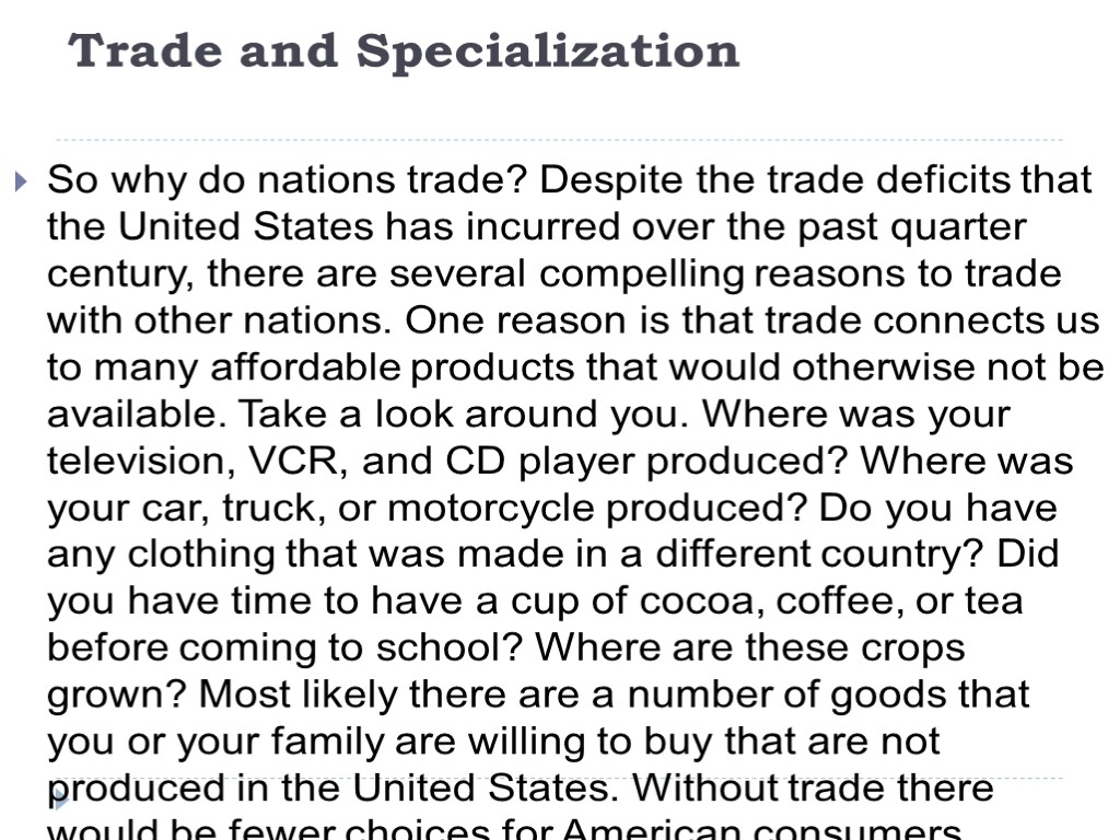 Trade and Specialization So why do nations trade? Despite the trade deficits that the